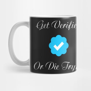 get verified or die trying Mug